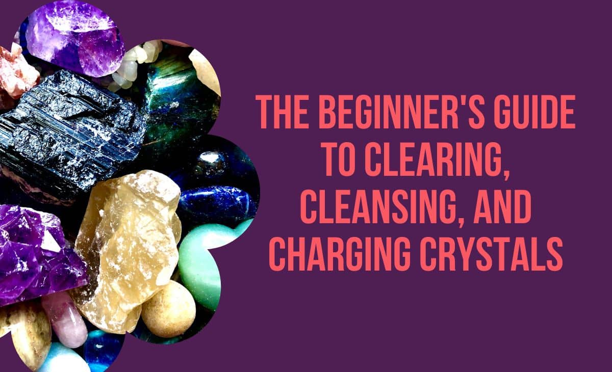 A Beginner's Guide To Clearing, Cleansing, And Charging Crystals ...