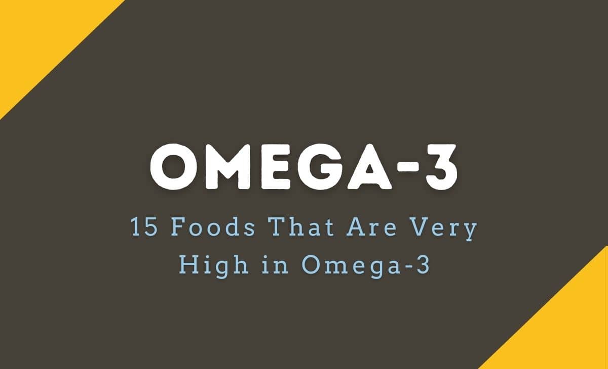 15 Foods That Are Very High in Omega-3