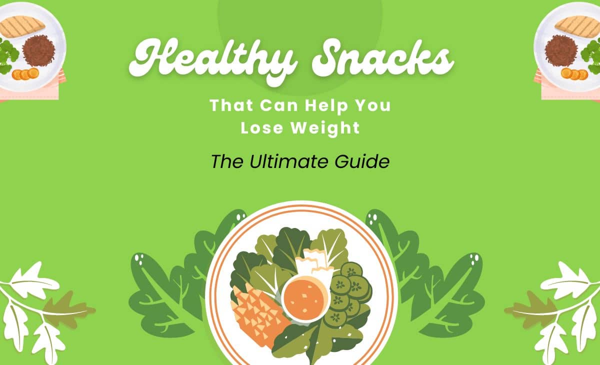 30 Healthy Snacks That Can Help You Lose Weight - Resurchify