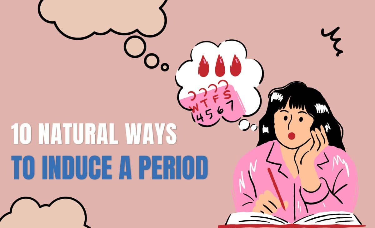 12 Natural Ways To Induce A Period - Resurchify