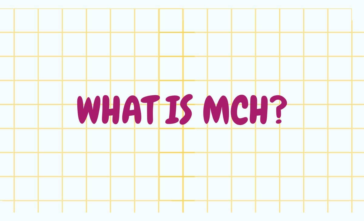 What Is MCH and What Do High and Low Values Mean?