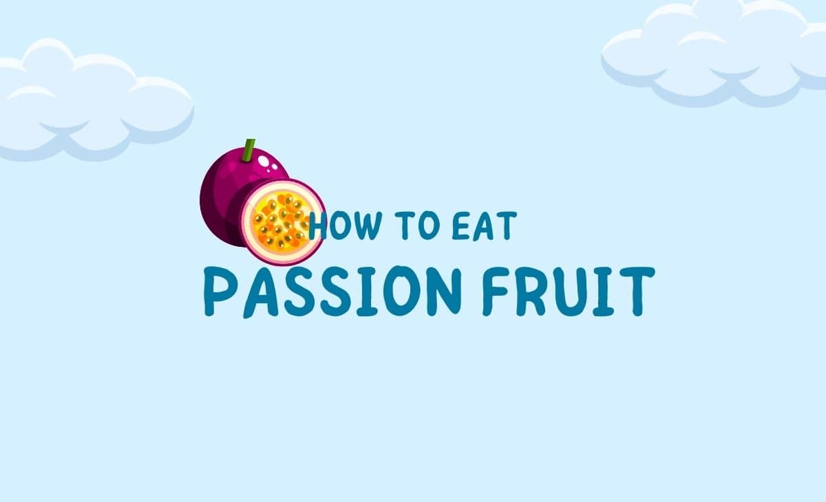 How To Eat Passion Fruit Instructions And Recipes Resurchify