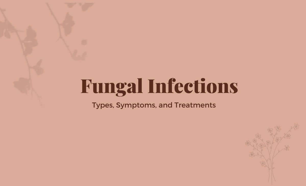 Fungal Infections: Types, Symptoms, And Treatments - Resurchify