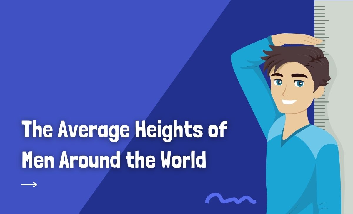 What Is The Average Height For Men Average Human Height By Country 